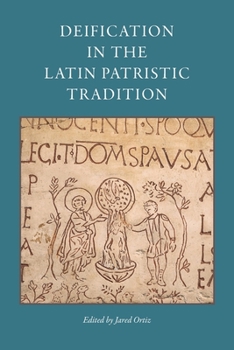 Deification in the Latin Patristic Tradition - Book  of the CUA Studies in Early Christianity