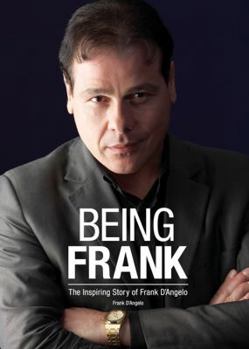 Paperback Being Frank: The Inspiring Story of Frank D'Angelo Book