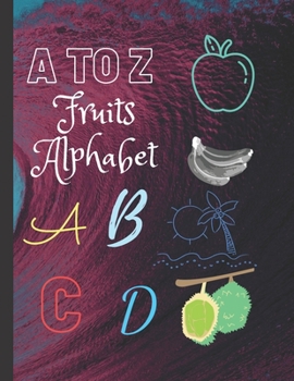 Paperback A TO ZA Z Fruits Alphabet: high-quality black & white Alphabet coloring book for kids, Fun with Letters & fruits. [Large Print] Book