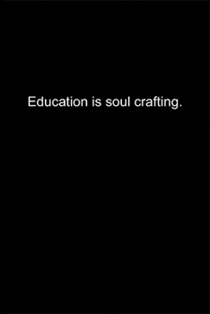 Paperback Education is soul crafting.: Journal or Notebook (6x9 inches) with 120 doted pages. Book