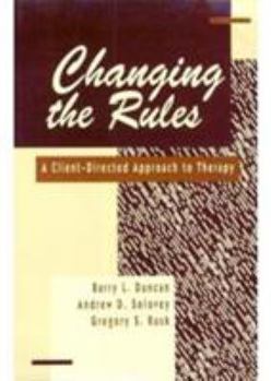 Hardcover Changing the Rules: A Client-Directed Approach to Therapy Book