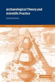 Archaeological Theory and Scientific Practice - Book  of the Topics in Contemporary Archaeology