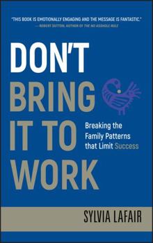 Hardcover Don't Bring It to Work: Breaking the Family Patterns That Limit Success Book