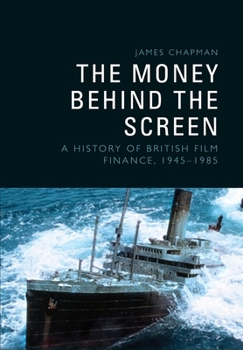 Paperback The Money Behind the Screen: A History of British Film Finance, 1945-1985 Book