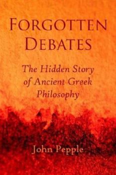 Paperback Forgotten Debates: The Hidden Story of Ancient Greek Philosophy Book