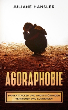 Paperback Agoraphobie: Panikattacken und Angststörungen verstehen und loswerden [German] Book