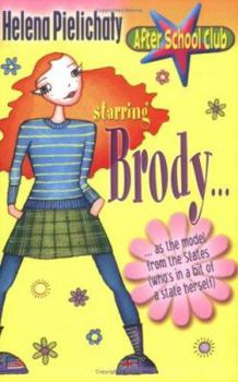 Starring Brody - As the Model from the States (Who's in a Bit of a State Herself) (After School Club) - Book #2 of the After School Club