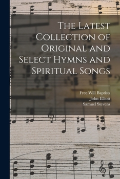 Paperback The Latest Collection of Original and Select Hymns and Spiritual Songs Book