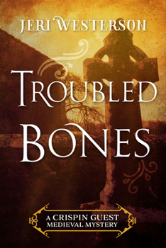 Troubled Bones - Book #4 of the Crispin Guest Medieval Noir