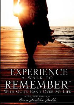 Paperback Experience A Walk To Remember: With God's Hand Over My Life Book