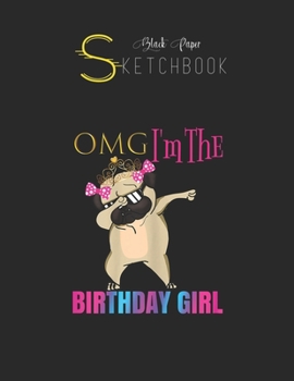 Black Paper SketchBook: Cute Dabbing Pug Birthday Girl  Party Outfit Gift Black SketchBook Unline Pages for Sketching and Journal Special Note for Artist Kid and Girls Marble Size 8.5in x 11in