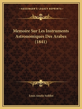 Paperback Memoire Sur Les Instruments Astronomiques Des Arabes (1841) [French] Book