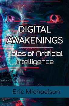 Paperback Digital Awakenings: Tales of Artificial Intelligence Book