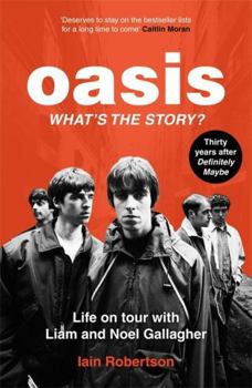 Paperback Oasis: What's The Story?: Life on tour with Liam and Noel Gallagher Book