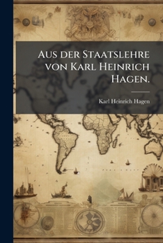Paperback Aus der Staatslehre von Karl Heinrich Hagen. [German] Book