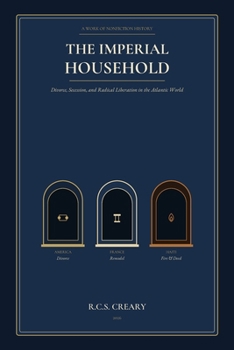 The Imperial Household: Divorce, Secession, and Radical Liberation in the Atlantic World