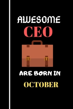 AWESOME CEO ARE BORN IN OCTOBER: Chief Executive Officer Lined Notebook