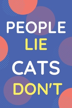 Paperback Notebook People Lie Cats Don't: Funny Blue And White Novelty Notebook Gift For Cats Lovers Book