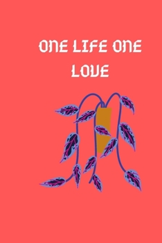 ONE LIFE ONE LOVE: this funny notebook is a perfect is the best choice for your friend and lover or coworker! (123456)