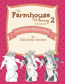 Paperback The Farmhouse Whimsy 2 Coloring Book: All Critters Big and Small Book