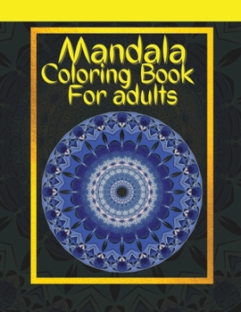 Mandala Coloring Book For Adults: 100 Beautiful Mandala Models Stress Relieving and Relaxation Perfect Activity Coloring Book