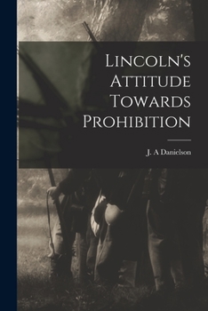 Paperback Lincoln's Attitude Towards Prohibition Book