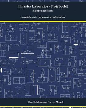 Physics Laboratory Notebook: Electromagnetism