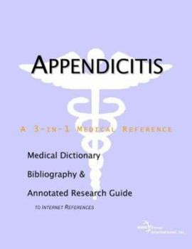 Paperback Appendicitis: A Medical Dictionary, Bibliography, and Annotated Research Guide to Internet References Book