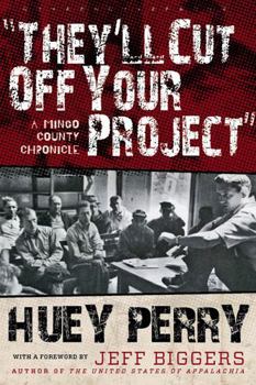 'They'll Cut Off Your Project': A Mingo County Chronicle. - Book  of the West Virginia and Appalachia