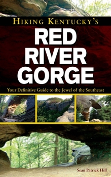 Paperback Hiking Kentucky's Red River Gorge: Your Definitive Guide to the Jewel of the Southeast Book
