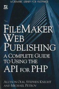 Paperback FileMaker Web Publishing: A Complete Guide to Using the API for PHP Book