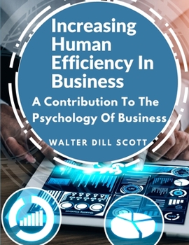 Paperback Increasing Human Efficiency In Business: A Contribution To The Psychology Of Business Book