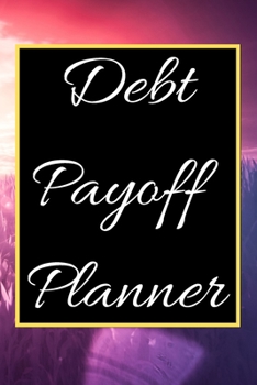 Debt payoff planner: Paying off debts Logbook |Personal/ Business Monthly Budget Planner| Budgeting & Money Management| Bill Paying tracking Book| Debt free Journal Planner