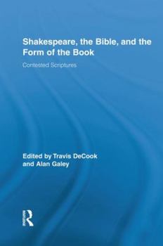 Paperback Shakespeare, the Bible, and the Form of the Book: Contested Scriptures Book