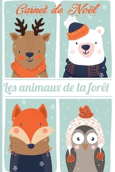 Carnet de Noël Les animaux de la forêt: Carnet de notes | 120 pages lignées | Cadeau à offrir pour les fêtes. (French Edition)