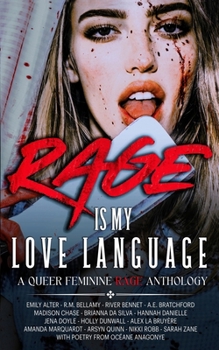 Rage is My Love Language: A Queer Feminine Rage Anthology