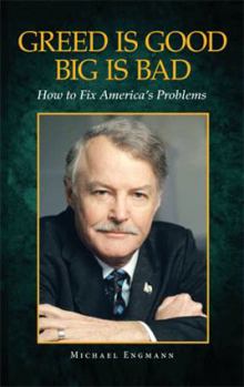 Paperback Greed Is Good Big Is Bad: How to Fix America's Problems Book