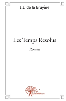 Paperback Les Temps Résolus: Roman [French] Book