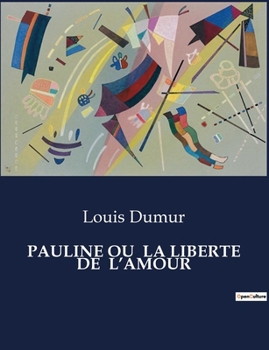 Paperback Pauline Ou La Liberte de l'Amour [French] Book