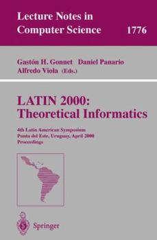 Paperback Latin 2000: Theoretical Informatics: 4th Latin American Symposium, Punta del Este, Uruguay, April 10-14, 2000 Proceedings Book