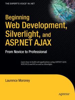 Paperback Beginning Web Development, Silverlight, and ASP.NET Ajax: From Novice to Professional Book
