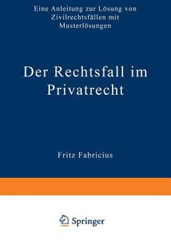 Paperback Der Rechtsfall Im Privatrecht: Eine Anleitung Zur Lösung Von Zivilrechtsfällen Mit Musterlösungen [German] Book