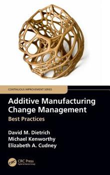 Hardcover Additive Manufacturing Change Management: Best Practices Book