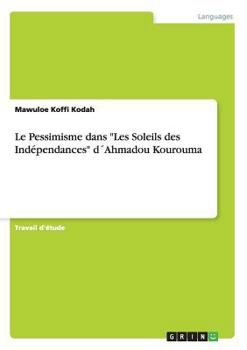 Paperback Le Pessimisme dans "Les Soleils des Indépendances" d´Ahmadou Kourouma [French] Book