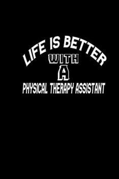 Life is better with a Physical Therapy Assistant: 110 Game Sheets - 660 Tic-Tac-Toe Blank Games Soft Cover Book for Kids Traveling & Summer Vacations 6 x 9 in 15.24 x 22.86 cm Single Player Funny Grea