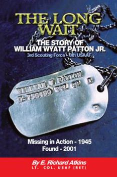 The Long Wait: The Story of William Wyatt Patton Jr. 3rd Scouting Force - 8th Usaaf