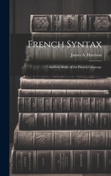 Hardcover French Syntax: Acritical Study of the French Language Book