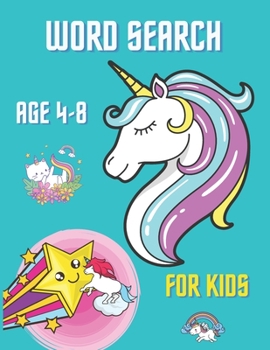 Word Search For Kids Age 4 - 8: 50 fun And Educational Word Search Puzzles, Large Print, My First Word Searches Workbook, Unicorn Design.