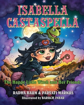 Paperback Isabella Castaspella: The Happy Little Witch and Her Friends Book