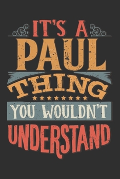 Paperback It's A Paul You Wouldn't Understand: Want To Create An Emotional Moment For The Paul Family? Show The Paul's You Care With This Personal Custom Gift W Book